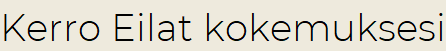 Kerro Eilat kokemuksesi